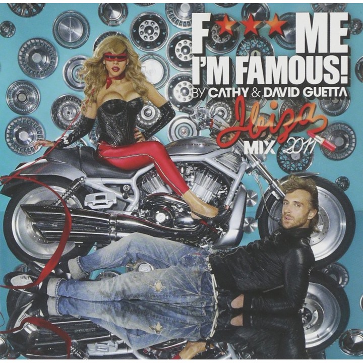 F*** Me, I'M Famous! Ibiza Mix 2011 (By Cathy & David Guetta)