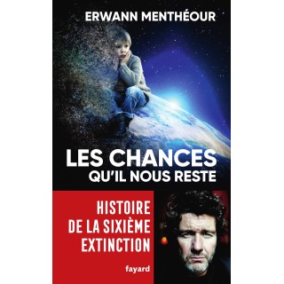 Les chances qu'il nous reste: Histoire de la sixième extinction