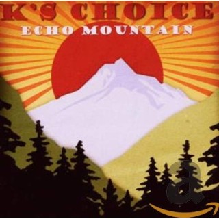 K's Choice - Echo Mountain