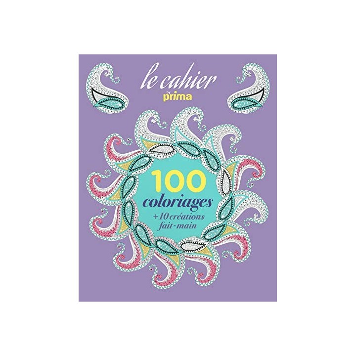 Le cahier 100 coloriages by prima + 10 créations fait-main