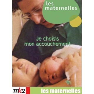 Les Maternelles, vol.2 : Je choisis mon accouchement